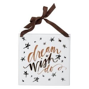 Dream Wish Do Glass Pane Sign